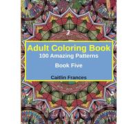 Adult Coloring Book - 100 Amazing Patterns - Book Five