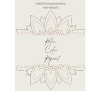 Adult Coloring Book - 100 Designs: A Calming Coloring Experience for Anxiety Relief and Mental Clarity