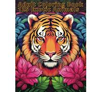 Adult Coloring Book 125 Exotic Animals: African Jungle, Amazon Jungle, African Savanna Animals and others for relaxation and stress relief