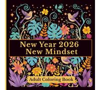 Adult Coloring Book 2026 New Year, New Mindset: Motivational & Inspiring Adult Coloring Book with 45+Positive Quotes, Mandalas & Affirmations for Growth