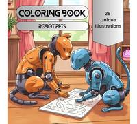 Adult Coloring Book: 25 Robot Pets To Color