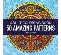 Adult Coloring Book 50 Amazing Patterns: by KIKOBAI