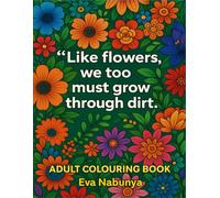 Adult Coloring Book: 50 Inspirational Floral Quotes to Soothe the Mind, Relieve Stress, Spark Positivity, and Encourage Personal Growth Through Creative Coloring