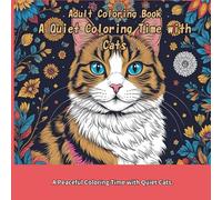 Adult Coloring Book: A Quiet Coloring Time with Cats (Relaxing Animal Coloring Book)