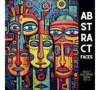 Adult Coloring Book, Abstract Faces: Inspirational Patterns with Cubist Geometrical Shapes for Stress Relief and Relaxation