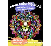 Adult Coloring Book: Abstraction, Animals, Mandalas and 3 Grid Drawing Method Pictures
