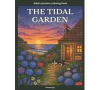 Adult coloring book - Adult narrative coloring book - The tidal garden: The Story of a RebirthAmong Cornwall's Gardens
