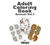 Adult Coloring Book : Animals Vol.1: 45 Detailed Animal Coloring Pages for Kids Ages 6+ and Adults | Relaxing and Creative Coloring for All Ages | Bold and Easy, Simple and Big Designs