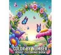 Adult Coloring Book Color By Number: 50 Easy Designs Color By Number Coloring Book For Adult With Spring, Flowers, Butterflies, Birds, Animals And More