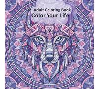 Adult Coloring Book: Color Your Life, Bold & Intricate Designs to Reduce Stress & Help with Relaxation .