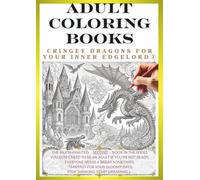 Adult Coloring Book: Dragons That Awaken Your Inner Edgelord Vol.2: Create Your Own Original Dragon! (Adult Coloring Book Dragon Coloring Book)
