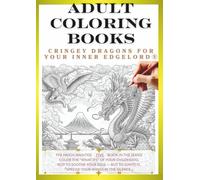 Adult Coloring Book: Dragons That Awaken Your Inner Edgelord Vol.5: Create Your Own Original Dragon! (Adult Coloring Book Dragon Coloring Book)