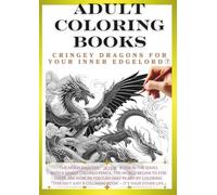 Adult Coloring Book: Dragons That Awaken Your Inner Edgelord Vol.7: Create Your Own Original Dragon! (Adult Coloring Book Dragon Coloring Book)