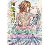 Adult coloring book Elegant Ink: The Beauty of Japanese Tattoo&Womanhood: gloss tattoo 和艶 Japanese