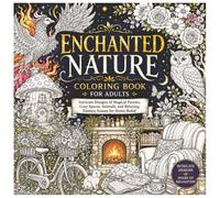 Adult Coloring Book: Enchanted Worlds, Cozy Spaces & Intricate Designs: A Soothing Mix of Enchanted Animals, Floral Designs, and Peaceful Fantasy Scenes