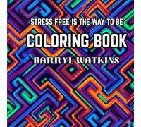 Adult Coloring Book For A Stress Free Mind: Let the joy of coloring relax your mind