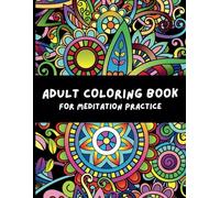 Adult Coloring book for meditation practice: Enjoy 60 beautiful single-sided art images, unleash your creativity, increase concentration, relieve stress, relax and increase creativity.