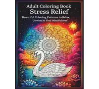 Adult Coloring Book for Stress Relief: Beautiful Coloring Patterns to Relax, Unwind & Find Mindfulness