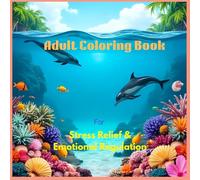Adult Coloring Book for Stress Relief & Emotional Regulation: Mindful Escapes: A Stress-Relief Coloring Journey