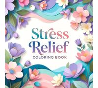 Adult Coloring Book for Stress Relief Serene Nature Designs, Animals, and Mandalas to Calm an Anxious Mind: Unwind and Find Mindfulness with Intricate ... Landscapes for Daily Relaxation Therapy