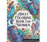 Adult Coloring Book for Women: Beautiful Relaxing Coloring Designs for Stress Relief, Mindfulness, and Anxiety Relief