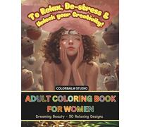 Adult Coloring Book for Women: Dreaming Beauty - 50 Relaxing Designs to De-Stress & Unlock Creativity: Whimsical Illustrations of Flowers, Pets, ... & Stress Relief (Coloring Book for Adults)