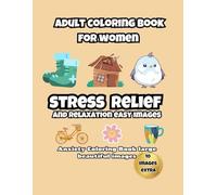 Adult coloring book for women stress relief and relaxation easy images: Anxiety Coloring Book large beautiful images