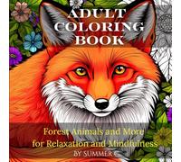 Adult Coloring Book: Forest Animals and More for Relaxation and Mindfulness