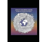 Adult coloring book: intricate world patterns featuring 50 exclusive mandalas (Relaxing mandala coloring pages)