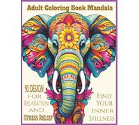 Adult Coloring Book Mandala: Adult Coloring Book , Stress Relieving designs Animals, Flowers, and so much more.: Finding Balance Through the ... by the Canopy, the bloom, and the wild