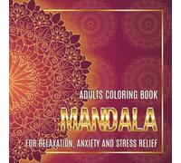 ADULT COLORING BOOK MANDALA FOR RELAXATION, ANXIETY & STRESS RELIEF: Mindfulness Relaxing Gift for Woman