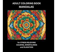 Adult Coloring Book, Mandala: for STRESS RELEIVING CALMING, MINDFULNESS and RLAXATION