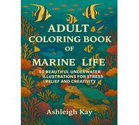 Adult Coloring Book of Marine Life: 50 Beautiful Underwater Illustrations for Stress Relief and Creativity