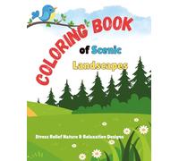 Adult Coloring Book of Scenic Landscapes:: Stress Relief Nature & Relaxation Designs