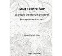 Adult Coloring Book Patterns: Be creative and relax with a variety of full-page patterns to color