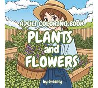 Adult coloring book plants and flowers: Relaxing Plant & Floral Designs for Adults and Seniors | Large Print, Simple Line Art for Stress Relief. Perfect for Beginners and Garden Lovers