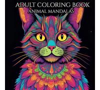 Adult Coloring Book: Relaxing Animal Mandalas for Stress Relief and More: 50 Intricate Designs to Calm Your Mind, Relieve Stress, and Spark Creativity
