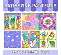 Adult Coloring Book: Satisfying Patterns: Bold & Easy Designs for Stress Relief, Relaxation, and Creative Fun - 50 Unique Mandalas, Geometric Shapes, ... and More (Bold & Easy Coloring Books)