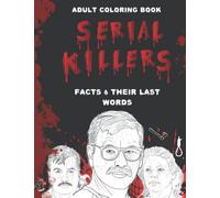 Adult Coloring Book Serial Killers - Facts & Their Last Words: Halloween Coloring Books For Adults