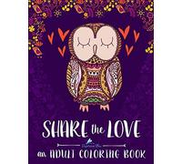 Adult Coloring Book: Share The Love (Inspirational & Motivational Coloring Books for Grown-ups for Relaxation & Stress Relief)