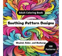 Adult Coloring Book Soothing Pattern Designs: The Perfect Adult Coloring Book for Relaxation with 100 Unique Pattern Coloring Pages, 8,5 x 8,5 inches