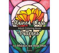 Adult Coloring Book Stained Glass & Patterns for Relaxation and Stress Relief