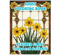 Adult Coloring Book: Stained Glass Tulips and Daffodils