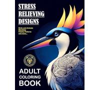 Adult Coloring Book: STRESS RELIEVING DESIGNS - Birds, Animals, Insects, Mandalas, Paisley Patterns and more. Peaceful Coloring, Rest, and Relaxation for Everyone
