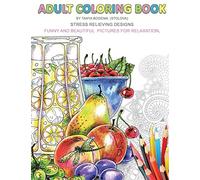 Adult Coloring Book: Stress Relieving Designs. Fun and Beautiful Pictures For Relaxation.