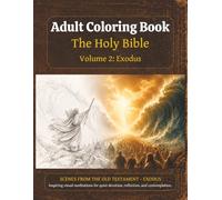 Adult Coloring Book "The Holy Bible" - Volume 2: Exodus: An artistic journey through the stories of Exodus, perfect for devotion, reflection, and ... Illustrations (Bible Adult Coloring Books)
