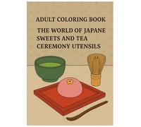 ADULT COLORING BOOK THE WORLD OF JAPANE SWEETS AND TEA CEREMONY UTENSILS