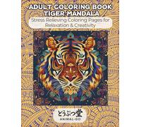 ADULT COLORING BOOK TIGER MANDALA: Stress Relieving Coloring Pages for Relaxation & Creativity (ANIMAL-DO Coloring Book Series)