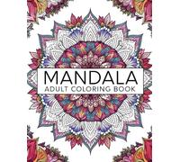 Adult Coloring Book: Various mandala designs for a calming and creative coloring experience An activity that may assist in stress relief and promote mental relaxation