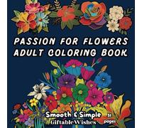 Adult Coloring Book with Flowers for Womens, 51 Pages: Bold & Easy Large Print Watercolor Plants & Sunflower Patterns: Stress-Relieving Art for Adults, Kids, Girls, and Boys